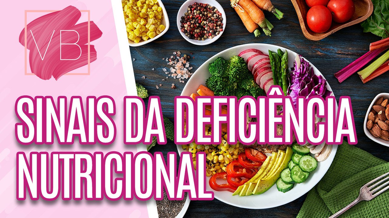 SINAIS que você pode estar com DEFICIÊNCIA NUTRICIONAL  - Você Bonita (15/01/2024)