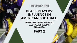 | IKENNA IKE | BLACK PLAYERS’ INFLUENCE IN AMERICAN FOOTBALL: 20TH CENTURY (PART 2) (@IKENNAIKE)