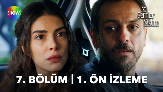 Ne Gemiler Yaktım 7. Bölüm 1. Ön İzlemes | Ben sana aşık oldum!