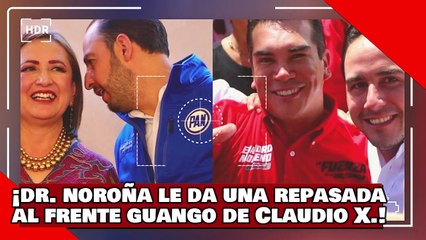 ¡VEAN! ¡Dr. Noroña le da una tremenda repasada al frente guango del Sr. X. y su ‘candigata Móchitl’!