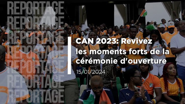 CAN 2023: Revivez les moments forts de la cérémonie d'ouverture