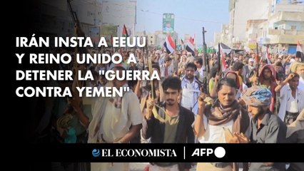 Irán insta a EEUU y Reino Unido a detener la "guerra contra Yemen"