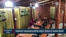 Menikmati Masakan Kuantan Singingi Serasa Di Rumah Nenek