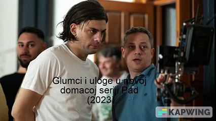 Pad (nova domaca serija 2023) - svi glumci i uloge u seriji