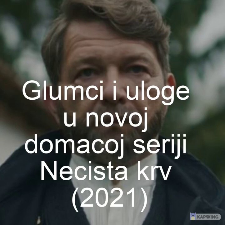 Necista krv (domaca serija 2021) - svi glumci i uloge u seriji