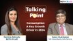Talking Point | Consumption A Key Growth Driver in 2024 | NDTV Profit