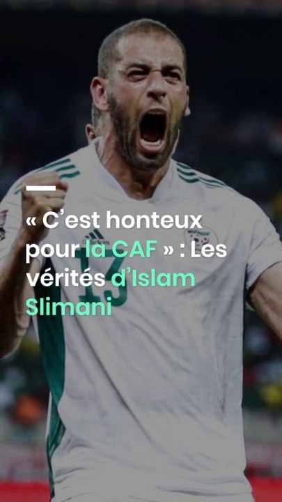 « C’est honteux pour la CAF » : Les vérités d’Islam Slimani