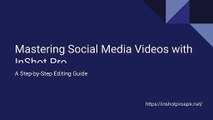 Mastering Social Media Videos with InShot Pro: A Step-by-Step Editing Guide