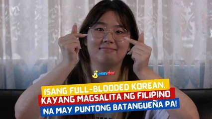 Isang full blooded Koreana, kayang magsalita ng Filipino at may puntong Batangueña pa! | I Juander