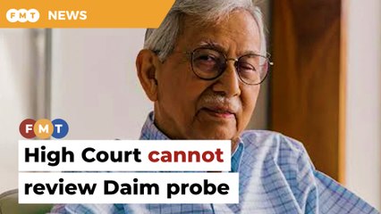 High Court told it cannot review MACC probe into Daim, family
