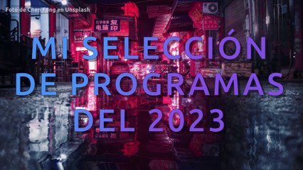 Mi selección de programas del 2023