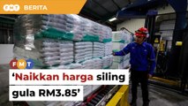 MSM gesa kerajaan naik harga siling gula RM3.85