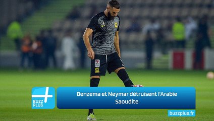Benzema et Neymar détruisent l'Arabie Saoudite
