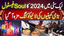 Soul Festival Lake City Lahore 2024 - Different Variety Of Foods At One Place - Live Cooking Stalls