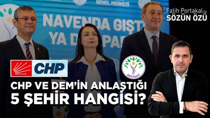 CHP VE DEM’İN ANLAŞTIĞI 5 ŞEHİR HANGİSİ? ANKARA VE ANTALYA SÜRPRİZİ…