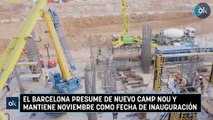 El Barcelona presume de nuevo Camp Nou y mantiene noviembre como fecha de inauguración