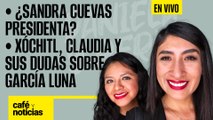 #EnVivo #CaféYNoticias ¬ Xóchitl, Claudia y sus dudas sobre García Luna ¬ ¿Sandra Cuevas Presidenta?