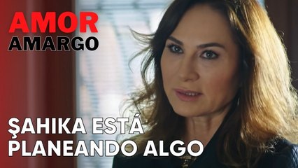 Şahika está planeando algo | Amor Amargo - Capitulo 11