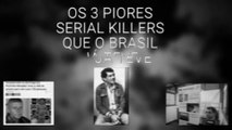 Os Serial Killers Mais Perigosos do Brasil: Suas Histórias e Crimes