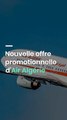 Nouvelle offre promotionnelle d'Air Algérie