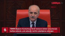 TBMM Başkanı Kurtulmuş'tan terörle mücadele mesajı