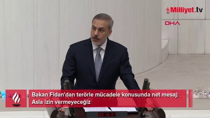 Bakan Fidan'dan terörle mücadele konusunda net mesaj: Asla izin vermeyeceğiz