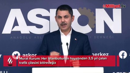 Murat Kurum: Her İstanbullunun hayatından 3,5 yıl çalan trafik çilesini bitireceğiz