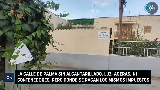 La calle de Palma sin alcantarillado, luz, aceras, ni contenedores, pero donde se pagan los mismos impuestos