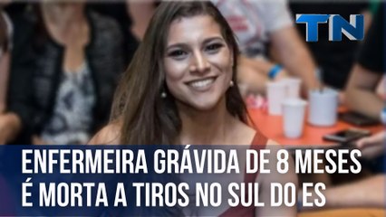 Enfermeira grávida de 8 meses é morta a tiros no Sul do ES