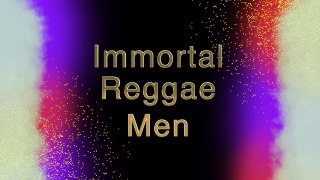Immortal Reggae Men