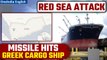 Red Sea attacks: Greek cargo vessel hit by missile off Yemen as tensions mount | Oneindia News