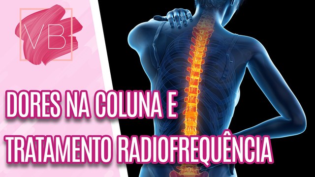 Saiba mais sobre DORES NA COLUNA e TRATAMENTO DE RADIOFRÊQUENCIA - Você Bonita (16/01/2024)