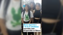 México deportará a 7 de las 8 colombianas reportadas como desaparecidas en Tabasco