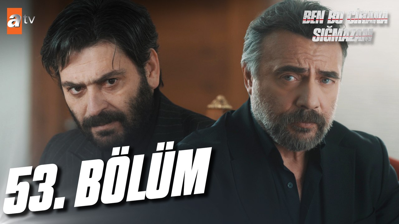 Ben Bu Cihana Sığmazam 53. Bölüm