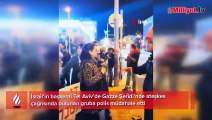 Tel Aviv’de Gazze için ateşkes çağrısında bulunan gruba İsrail polisinden müdahale