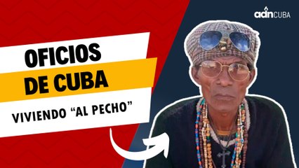 Viviendo “al pecho”. Oficios de Cuba
