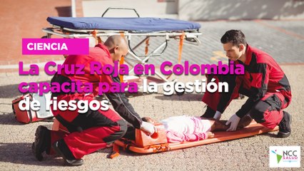 La Cruz Roja en Colombia capacita para la gestión de riesgos