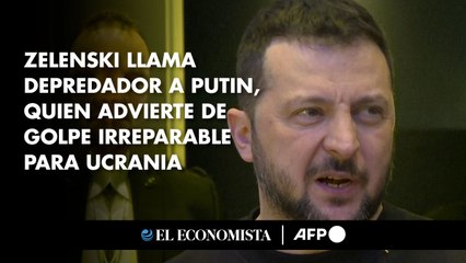 Zelenski llama depredador a Putin, quien advierte de golpe irreparable para Ucrania
