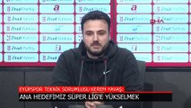 Eyüpspor Teknik Sorumlusu Kerem Yavaş: Süper Lig'e yükselmek istiyoruz
