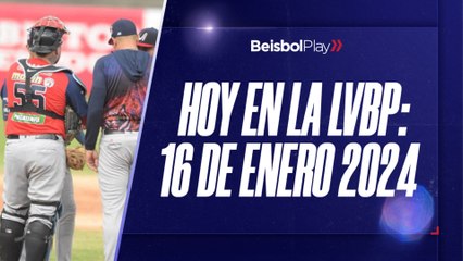 Hoy en la LVBP | 16 de enero 2024