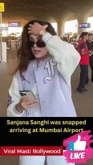 Sanjana Sanghi was snapped arriving at Mumbai Airport
