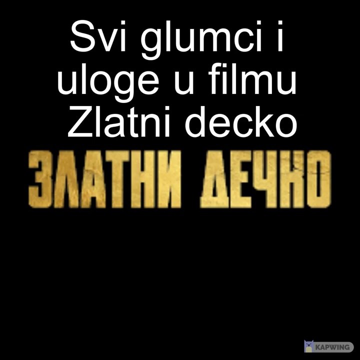 Zlatni decko (novi domaci film) - svi glumci i uloge u filmu