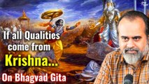If all qualities come from Krishna, why call some virtuous?|| Acharya Prashant,on Bhagvad Gita(2020)