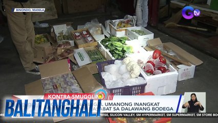 Mga gulay na ilegal umanong inangkat mula sa China, nasabat sa dalawang bodega | BT