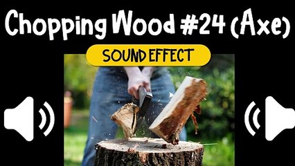 Chopping Wood #24 (Axe) Sound Effect
