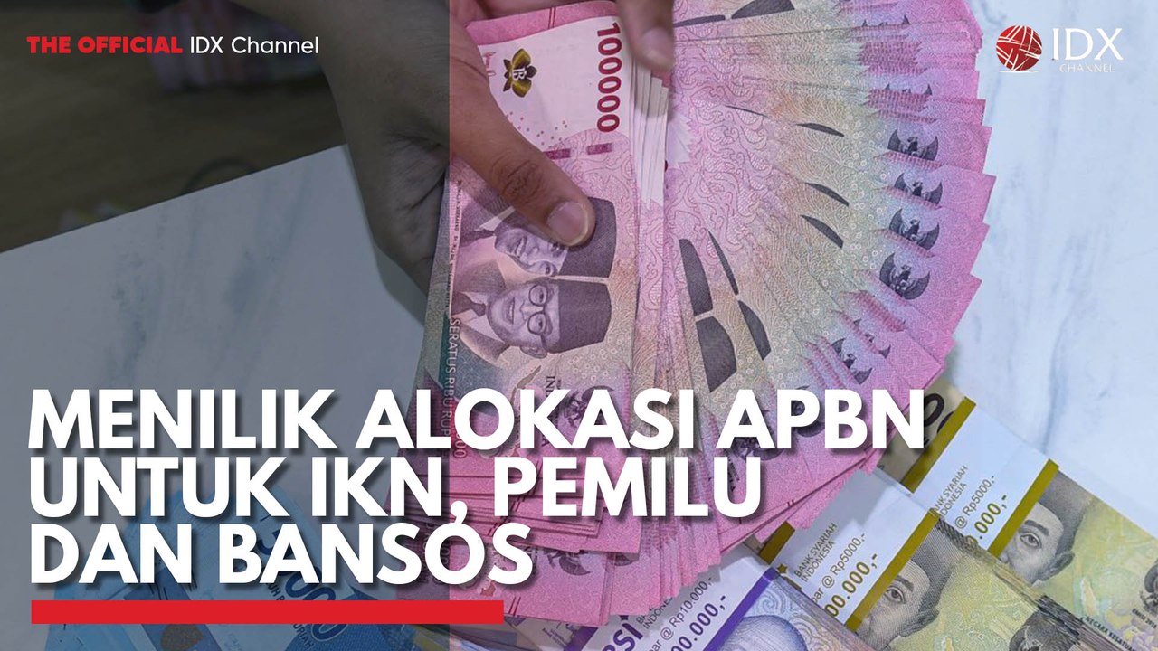 Menilik Alokasi APBN untuk IKN, Pemilu dan Bansos