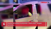 İstanbul’da trafikte iki sürücünün “erkek misin?” kavgası kamerada