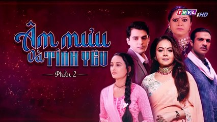 ÂM MƯU VÀ TÌNH YÊU - PHẦN 2 - TẬP 131 - XEM PHAN 2 PHIM AM MUU VA TINH YEU P2 - TAP 132