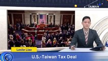 U.S. Lawmakers Propose Tax Deal With Taiwan