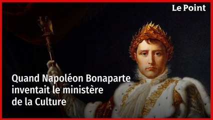 Quand Napoléon Bonaparte inventait le ministère de la Culture